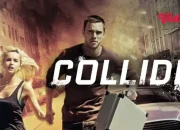 Sinopsis Film Collide: Aksi Menegangkan yang Mengguncang